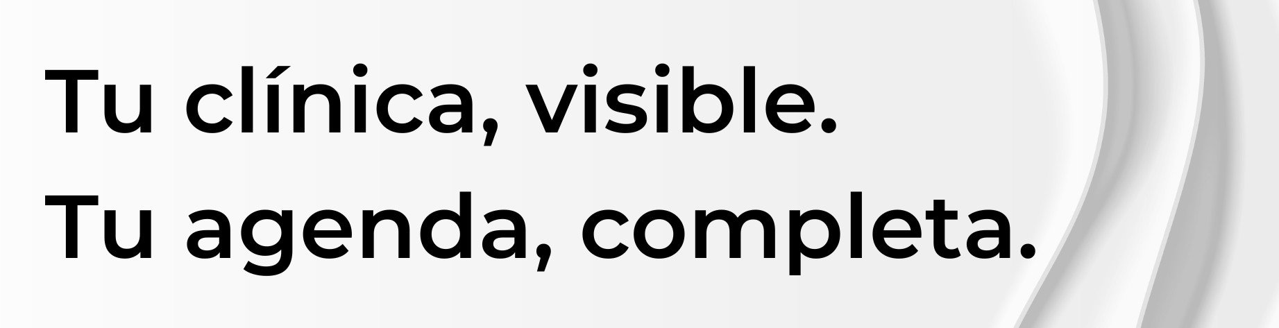Tu clínica, visible. Tu agenda, completa. (1)